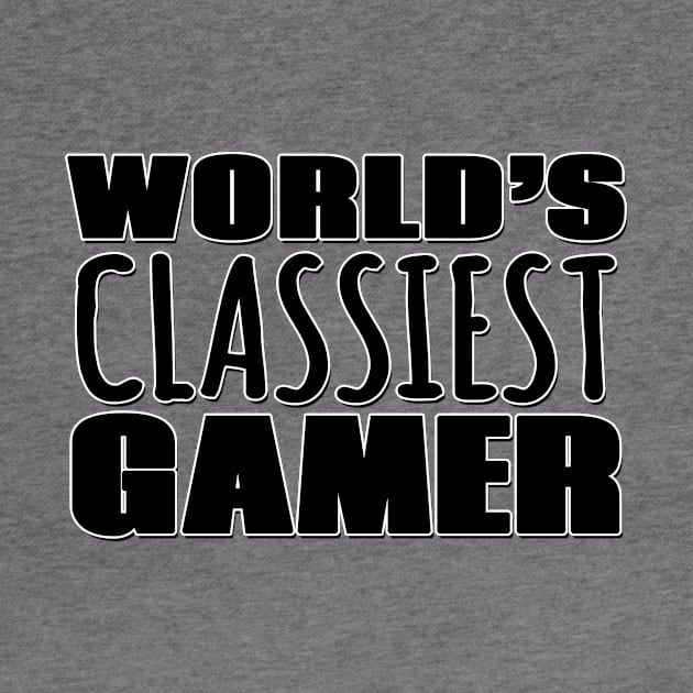 World's Classiest Gamer by Mookle